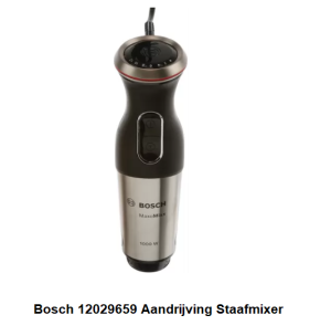 Bosch 12029659 Aandrijving Staafmixer verkrijgbaar met de beste prijs en service